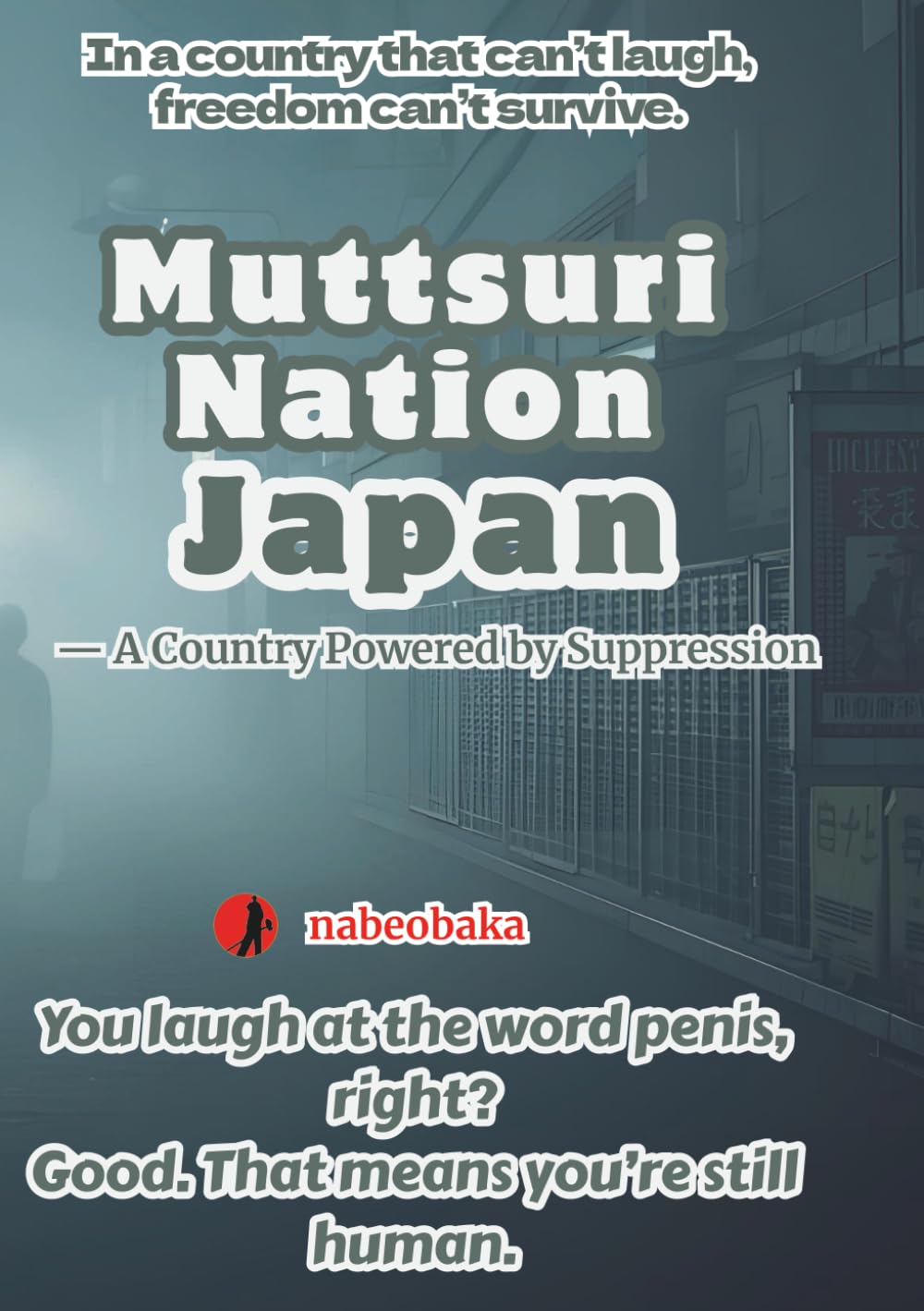 Muttsuri Nation Japan: — A Country Powered by Suppression (The Common Sense of Fools)