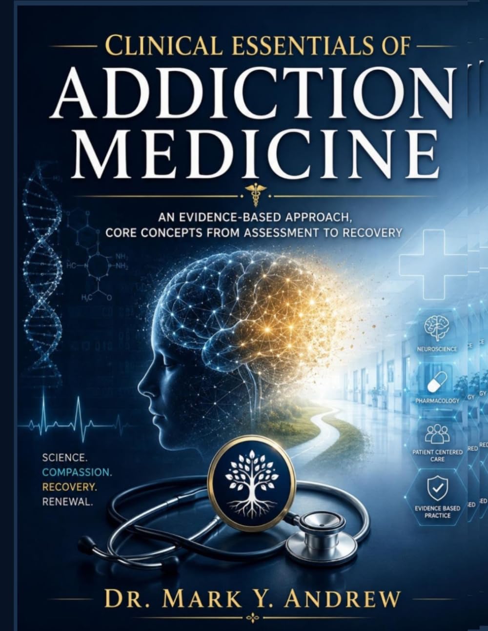 Clinical Essentials of Addiction Medicine: An Evidence-Based Approach, Core Concepts From Assessment to Recoveey