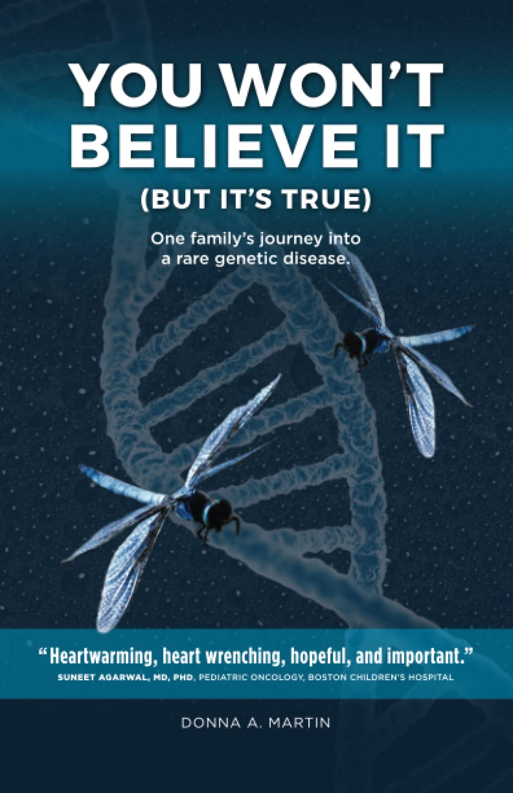 YOU WON'T BELIEVE IT (BUT IT'S TRUE): One family's journey into a rare genetic disease.