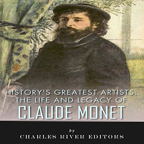 History's Greatest Artists: The Life and Legacy of Claude Monet (Written by Charles River Editors) episode artwork