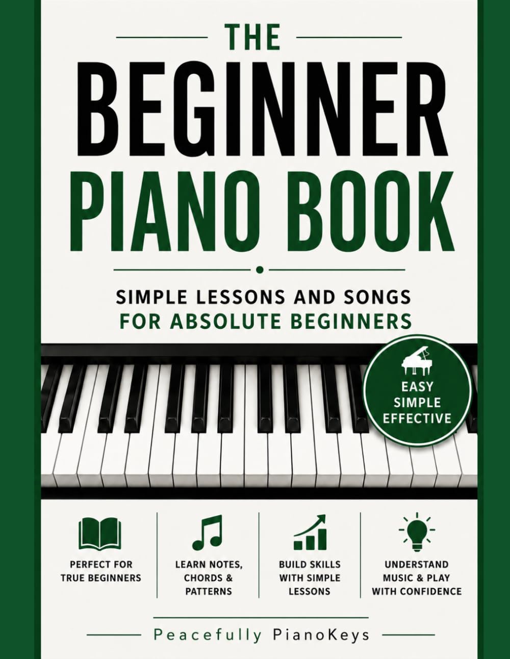 The Beginner Piano Book: Simple lessons and songs for absolute beginners