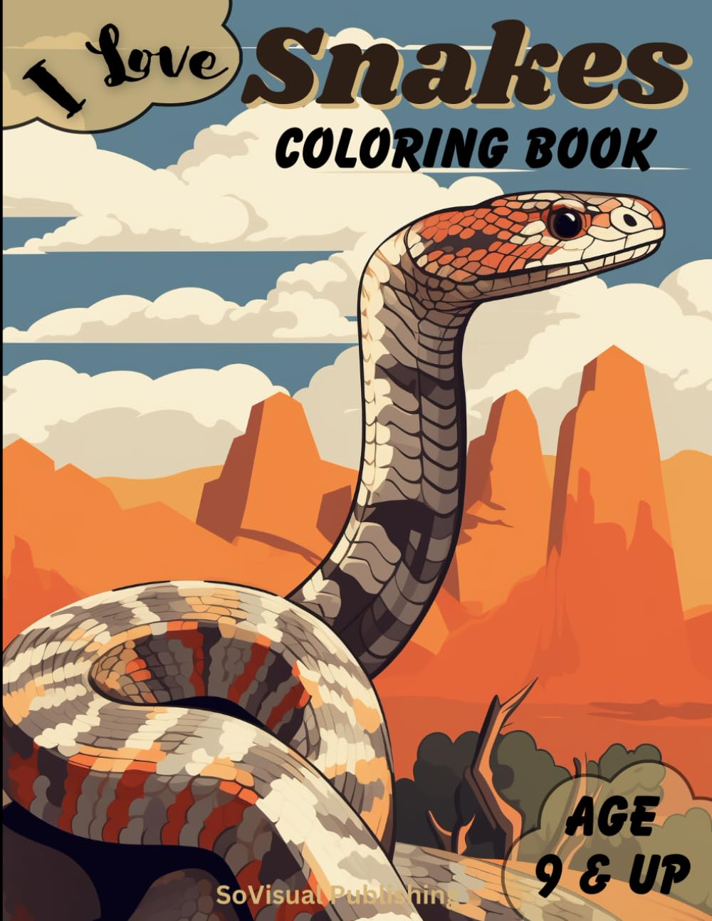 I Love Snakes Coloring Book: Awesome & Mysterious Snake Images To Color for Ages 9 and UP ('I Love' Series Coloring Books)