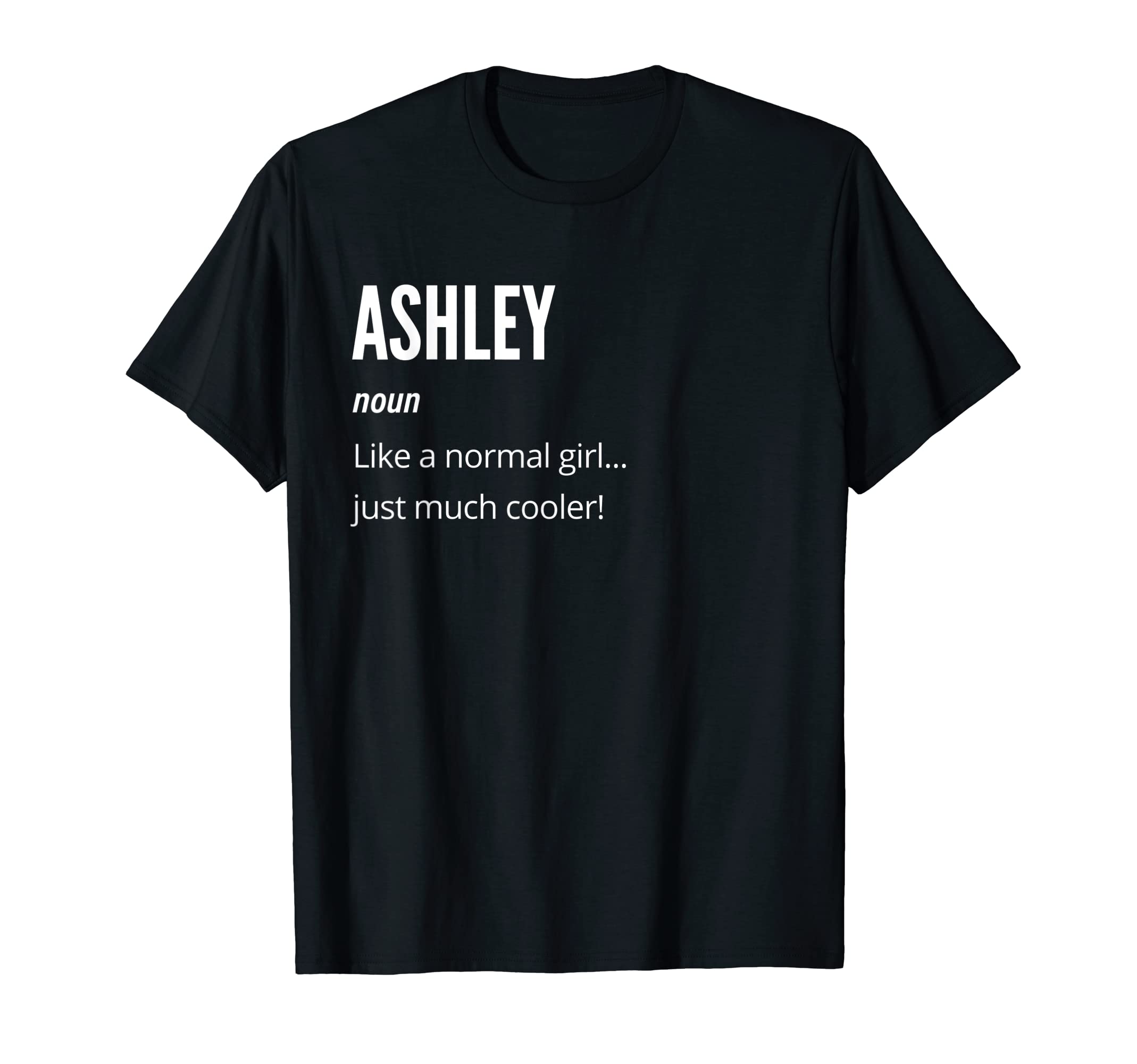 Ashley Gift, Noun Like a Normal One Just Much Cooler T-Shirt
