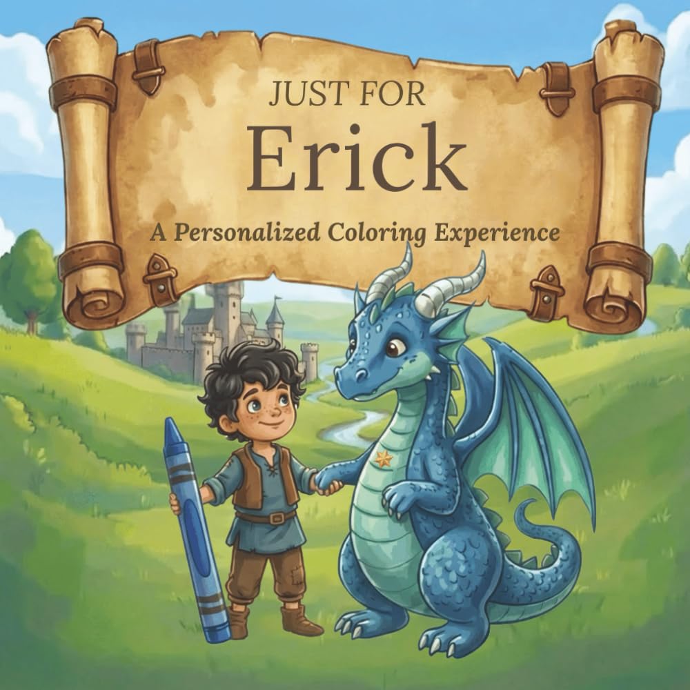 Just for Erick: A Personalized Coloring Experience: 50 total coloring pages | 28 coloring pages featuring Erick's name | 22 coloring pages themed for boys (Personalized Coloring Book Series)