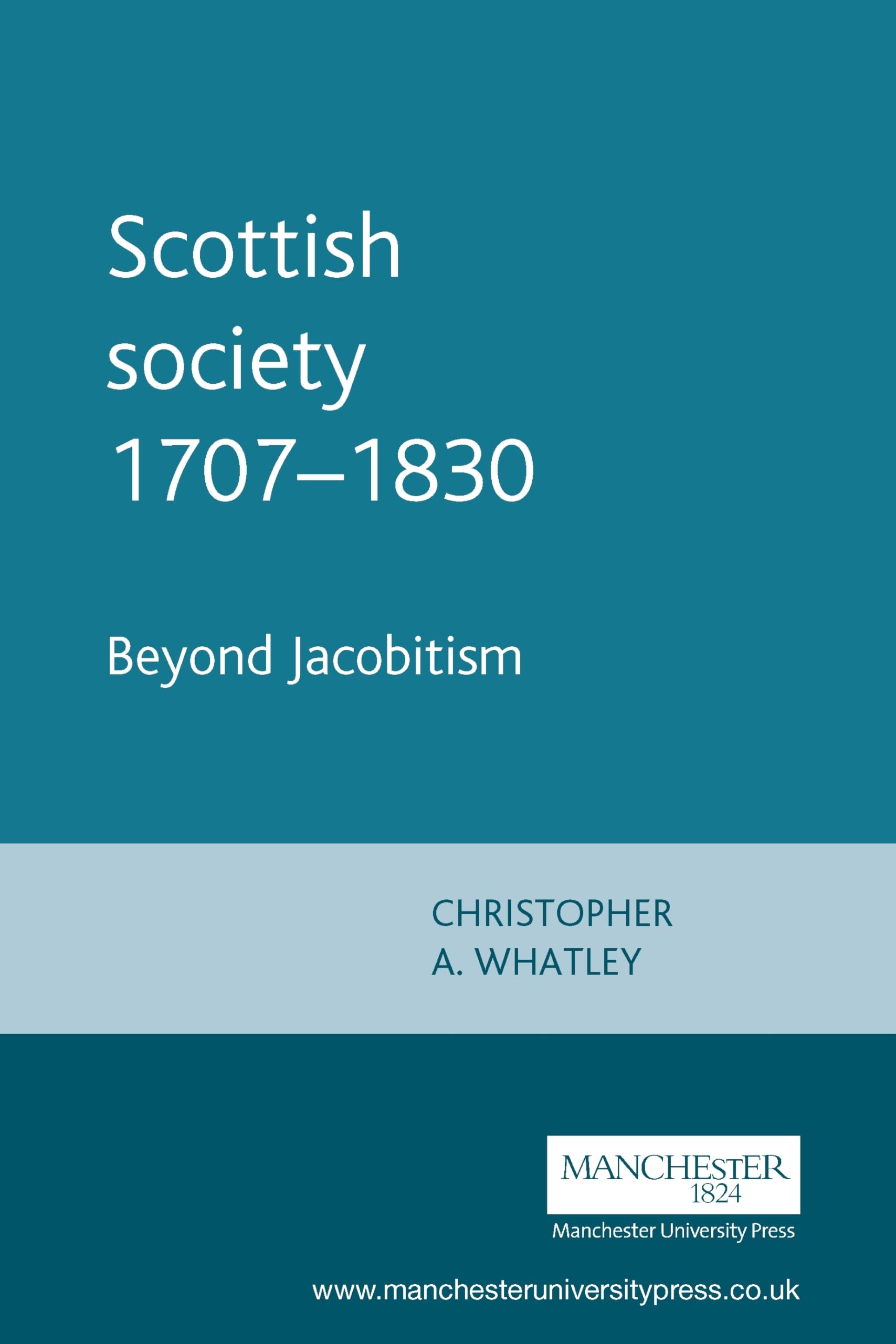 Scottish society 1707–1830: Beyond Jacobitism, towards industrialisation