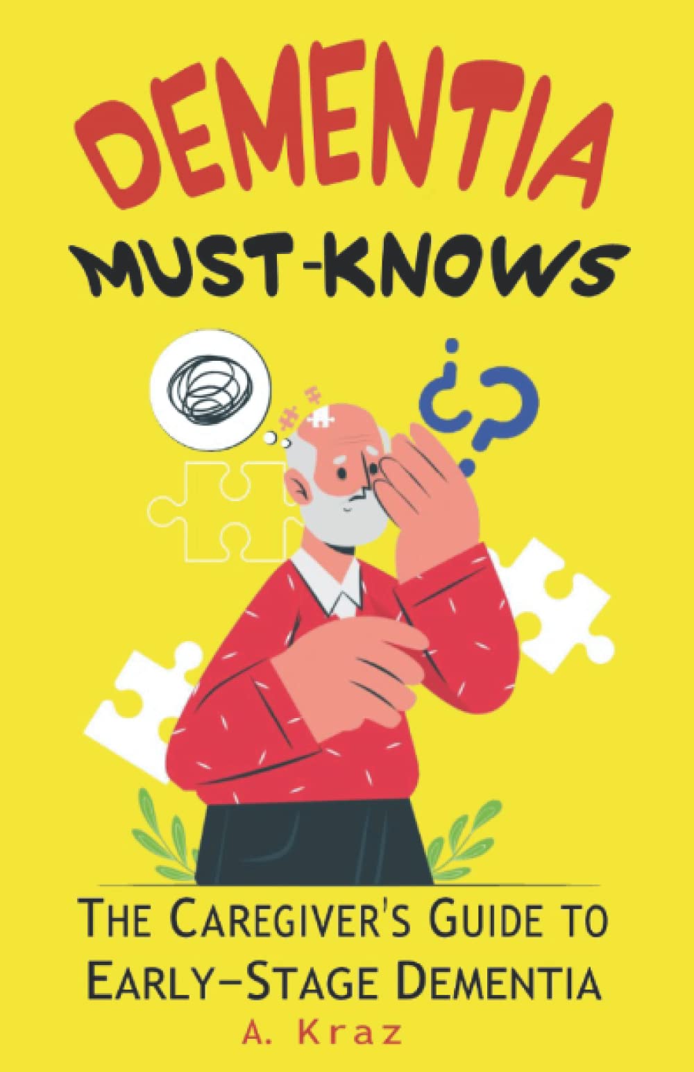 Dementia Must-Knows: The Caregiver's Guide to Early-Stage Dementia
