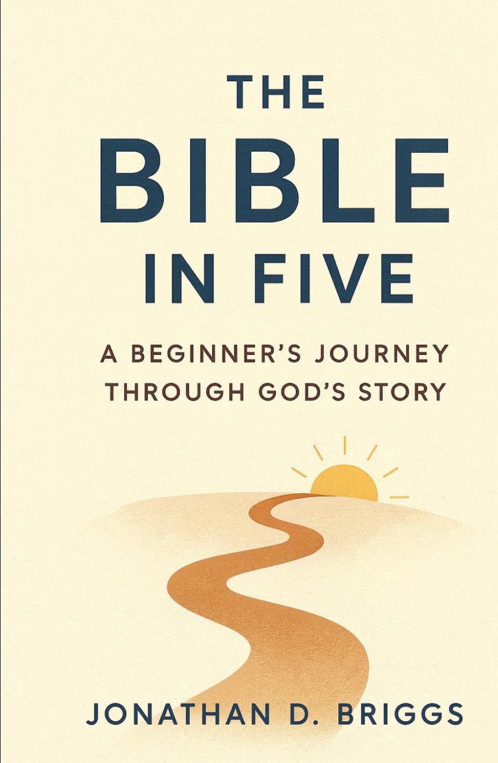 The Bible in Five: A Beginner's Journey Through God's Story