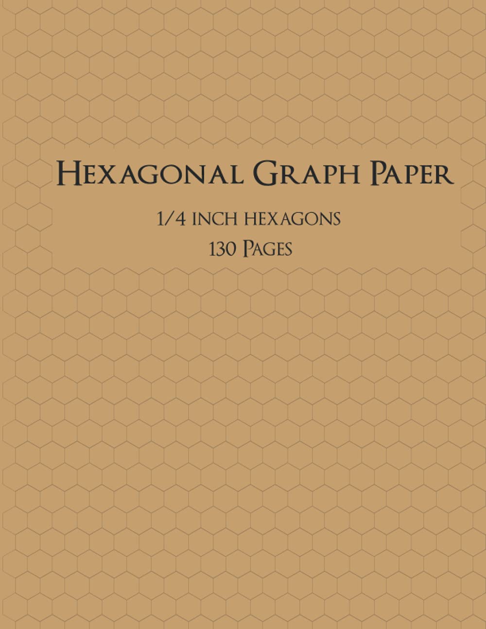 Hexagonal Graph Paper: Organic Chemistry & Biochemistry | 1/4Inch Hexagons | 8.5 x 11 - 130Pages