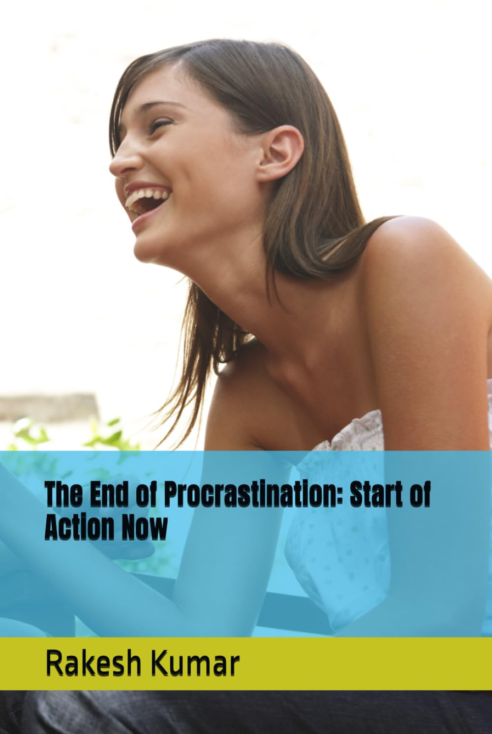 The End of Procrastination: Start of Action Now