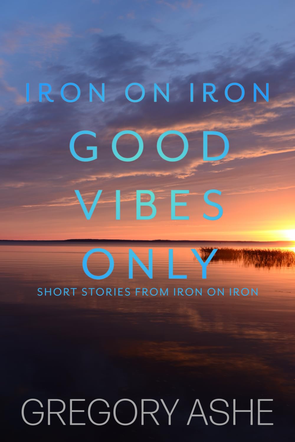 Good Vibes Only: 5 (Iron on Iron)