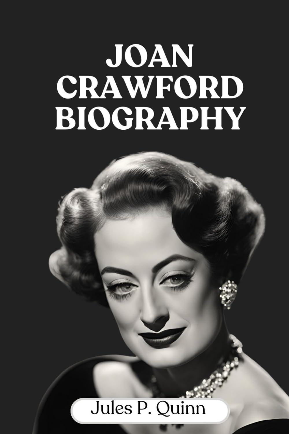 Joan Crawford Biography: The Glamour, the Grit, and the Legacy