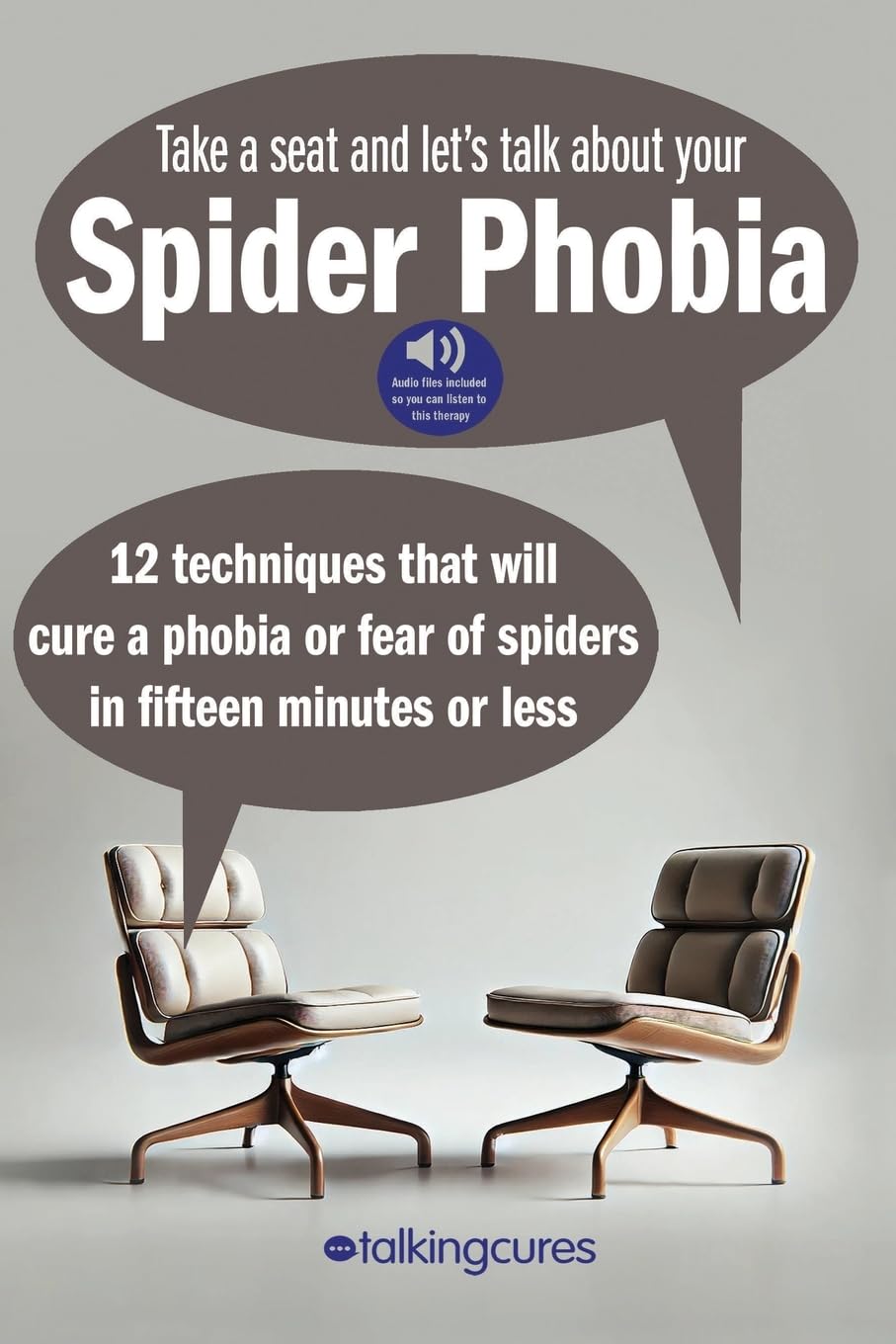 Spider Phobia - Fifteen Minute Therapy: 12 techniques that will cure a phobia or fear of spiders in fifteen minutes or less