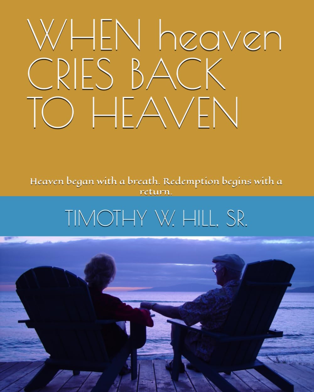 WHEN heaven CRIES BACK TO HEAVEN: Heaven began with a breath. Redemption begins with a return.