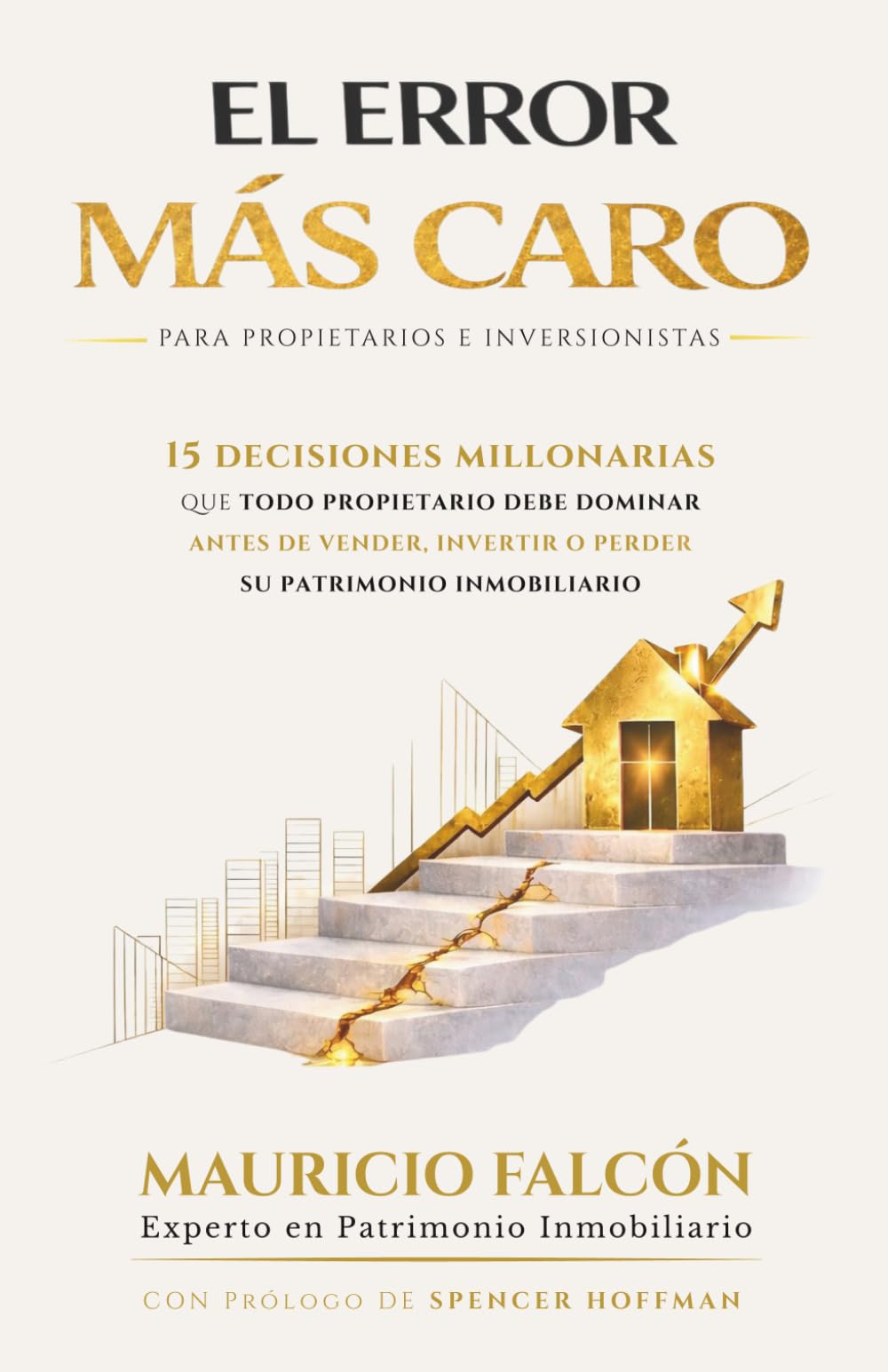 EL ERROR MÁS CARO: 15 DECISIONES MILLONARIAS para Proteger tu Patrimonio Inmobiliario Antes de Vender, Comprar o Invertir.