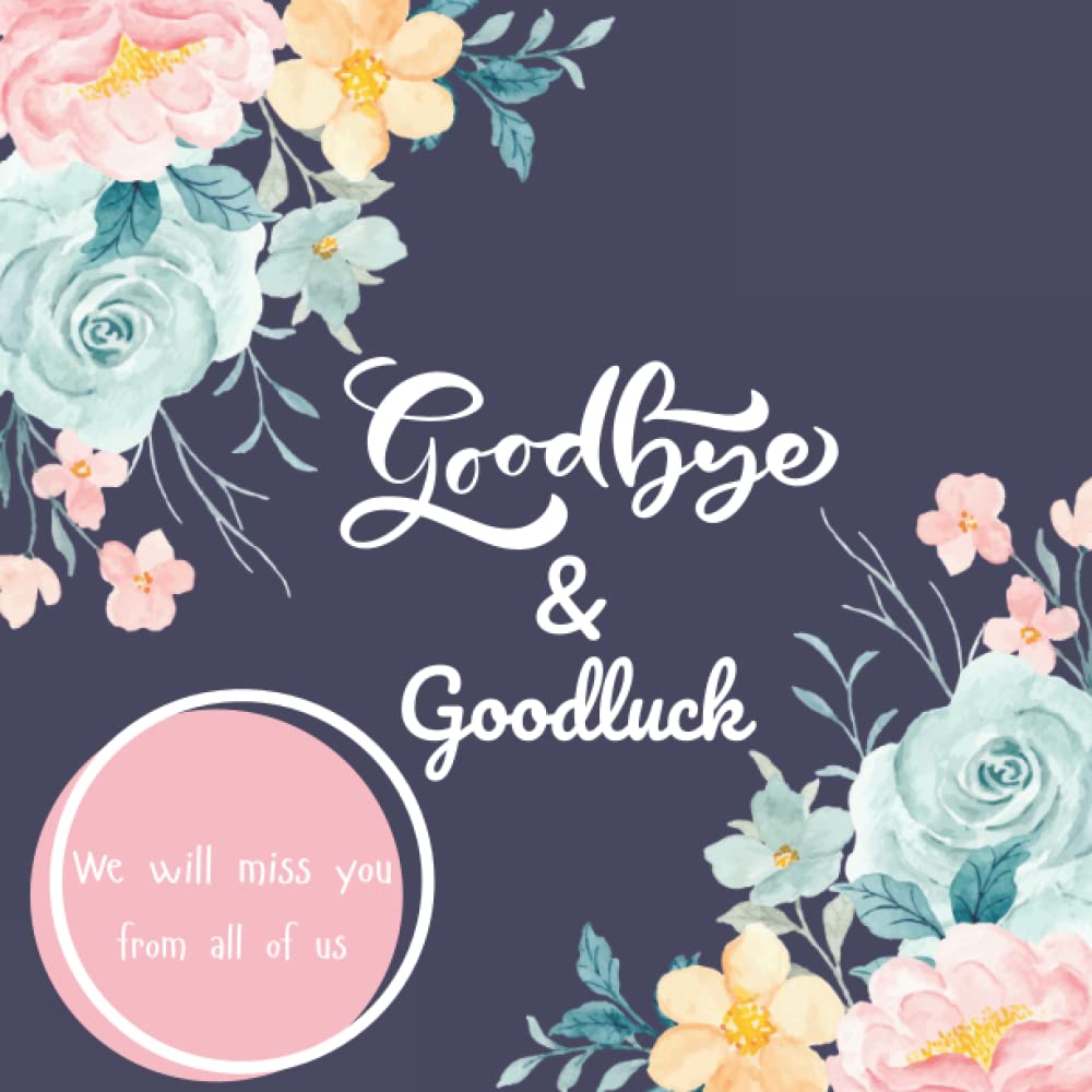 Goodbye and Goodluck: Thank You Book to Sign, leaving Work book to Sign, Guestbook for Retirement, Message Retirement, Memory Book For Retirement Party Family & Friends to Write In