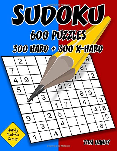 Sudoku: 600 Puzzles. 300 Hard and 300 X-Hard: Handy Sudoku Series Book Sudoku: 600 Puzzles. 300 Hard and 300 X-Hard: Handy Sudoku Series Book