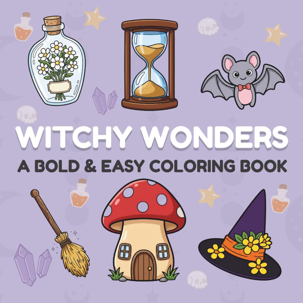 Witchy Wonders: A Bold & Easy Coloring Book for Kids and Adults.: 45 Magical Pages of Witches, Potions, Cute Creatures & Cozy Spells