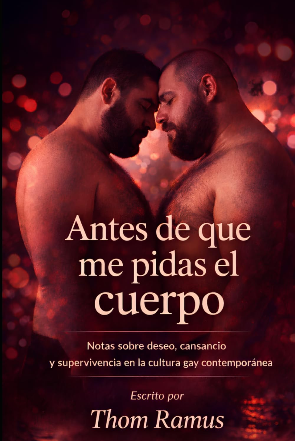 Antes de que me pidas el cuerpo: Notas sobre deseo, cansancio y supervivencia en la cultura gay contemporánea
