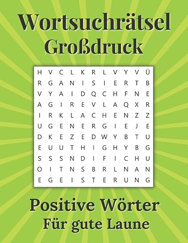 Wortsuchrätsel Großdruck - Positive Wörter für gute Laune: Wörter Suchen für Erwachsene, Kinder und Senioren | Buchstabensalat Rätselbuch für den Urlaub oder Zuhause - Große Schrift XXL