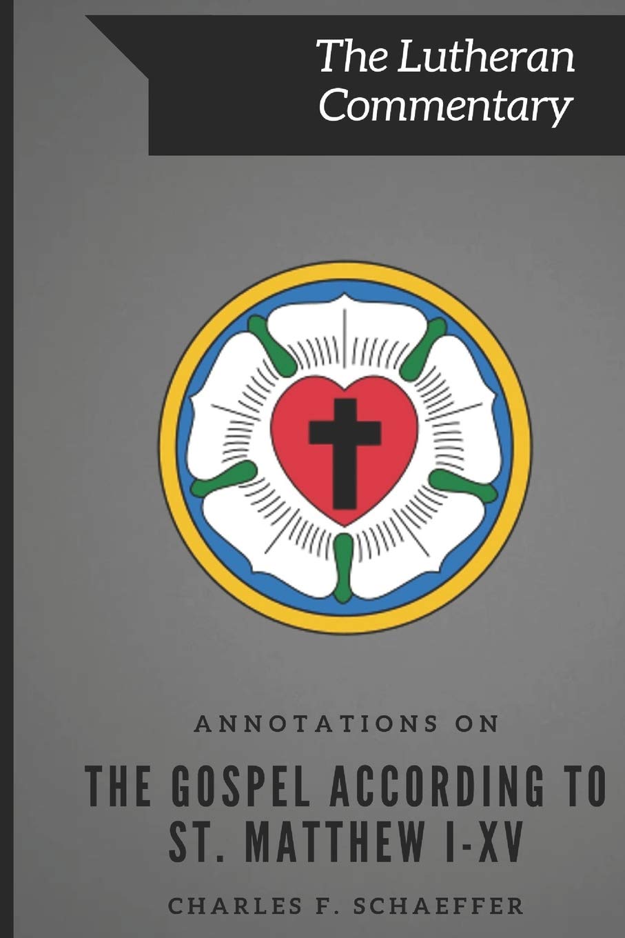 Annotations on The Gospel According to St. Matthew Chapters I-XV (The Lutheran Commentary Series)