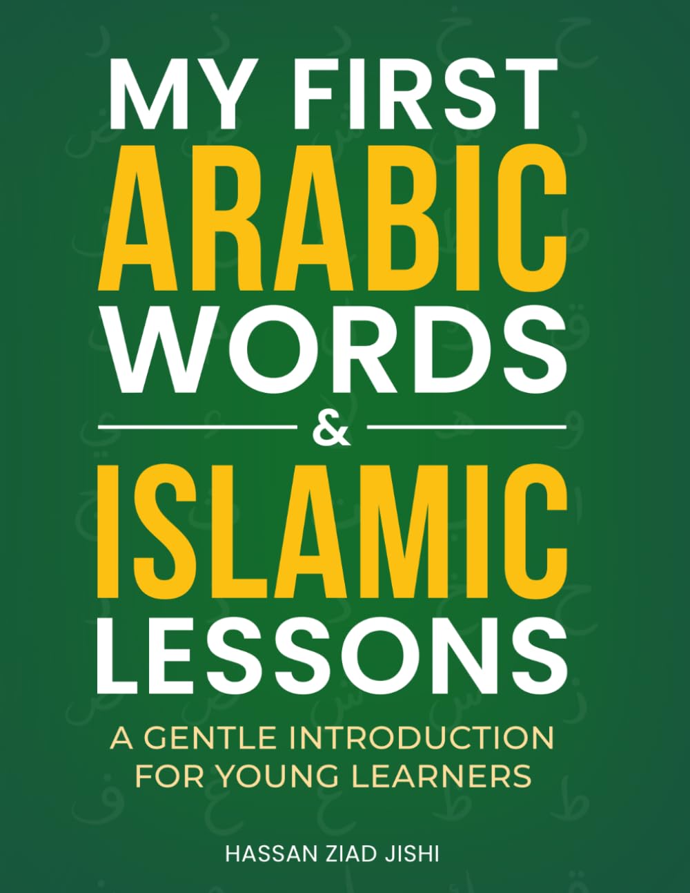 My First Arabic Words & Islamic Lessons: A Gentle Introduction for Young Learners