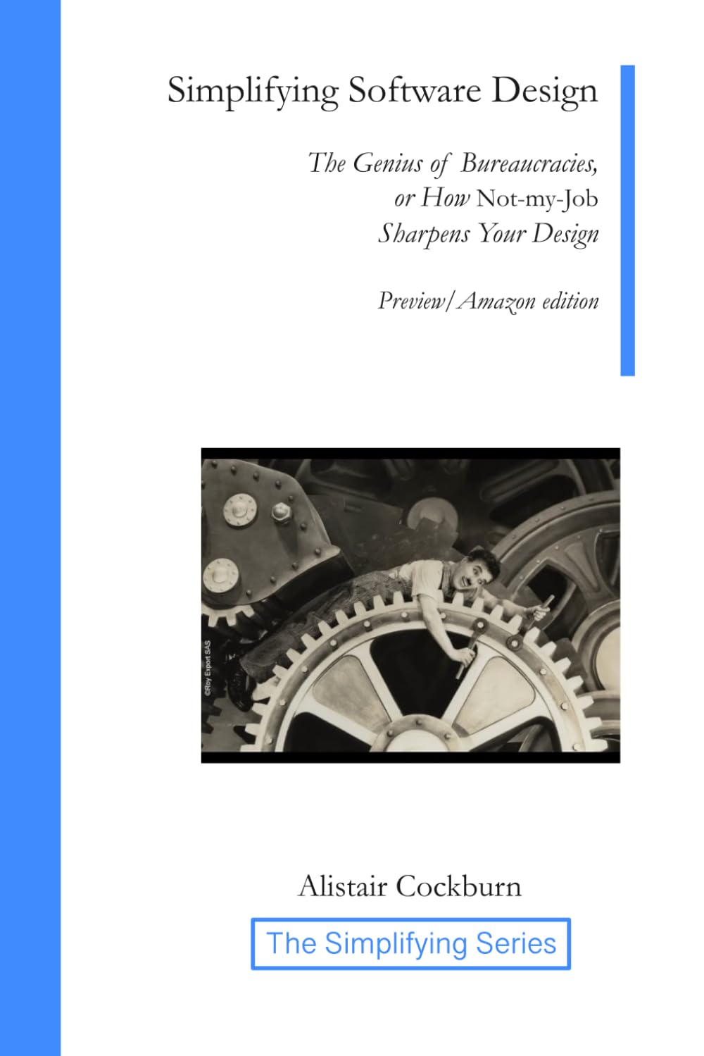 Simplifying Software Design: The Genius of Bureaucracies, or How Not-My-Job Sharpens Your Design, Preview/Amazon Edition (The Simplifying Series)