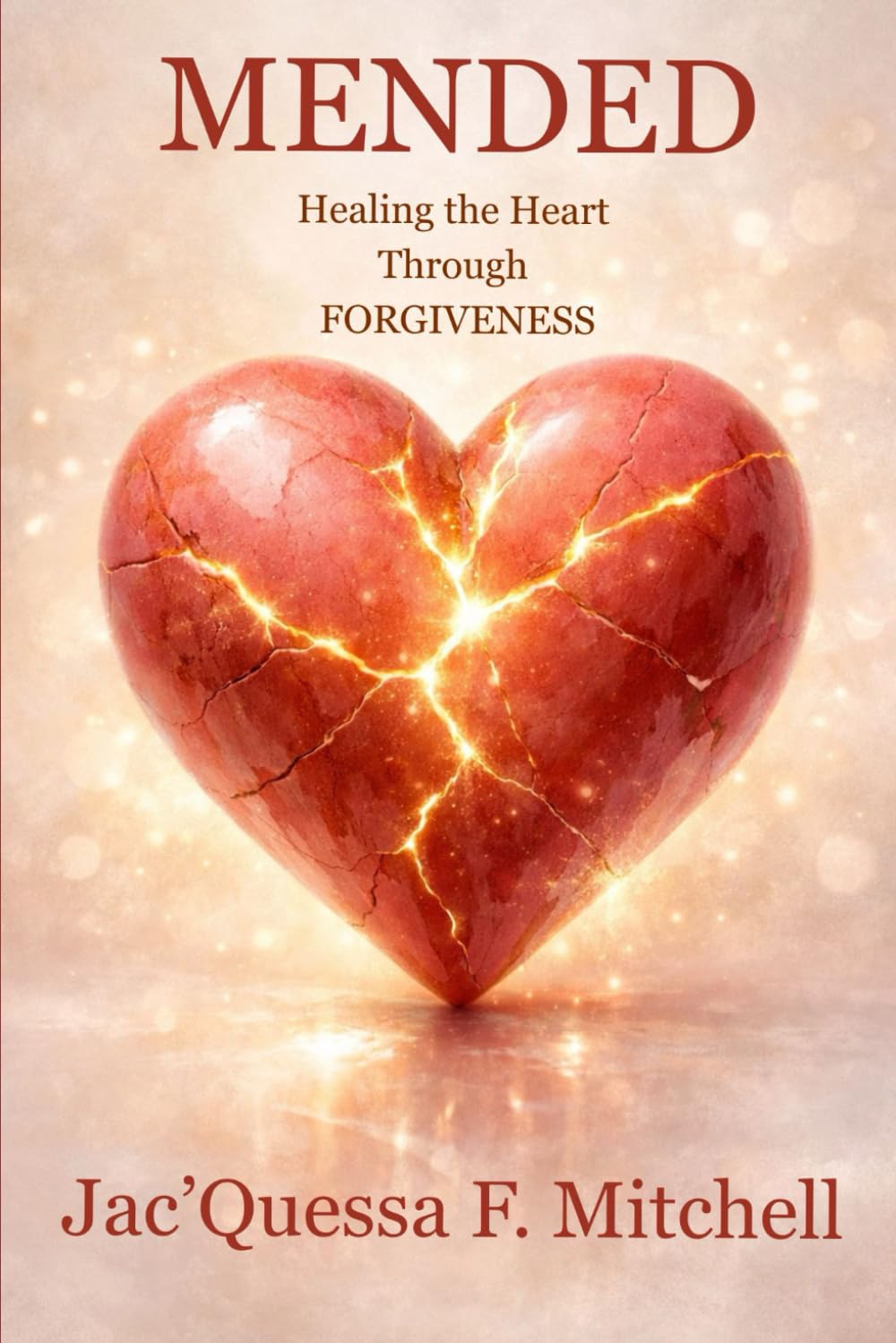 Mended: Healing the Heart Through Forgiveness