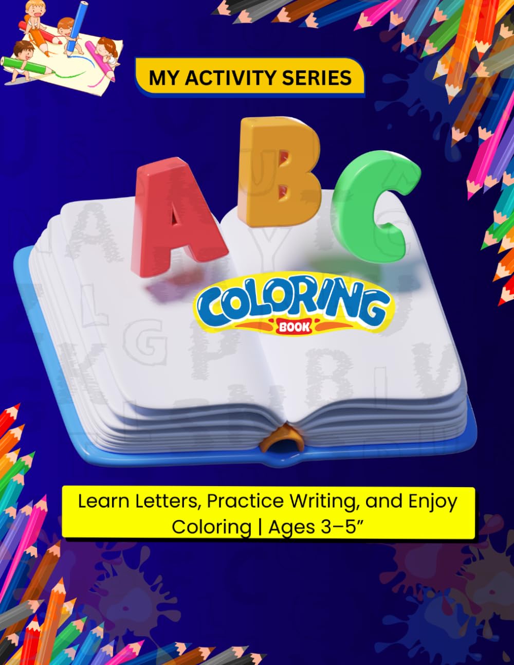 “ABC Coloring and Tracing Book for Kids Ages 3–5”: Learn Letters, Practice Writing, and Have Fun | Ages 3–5