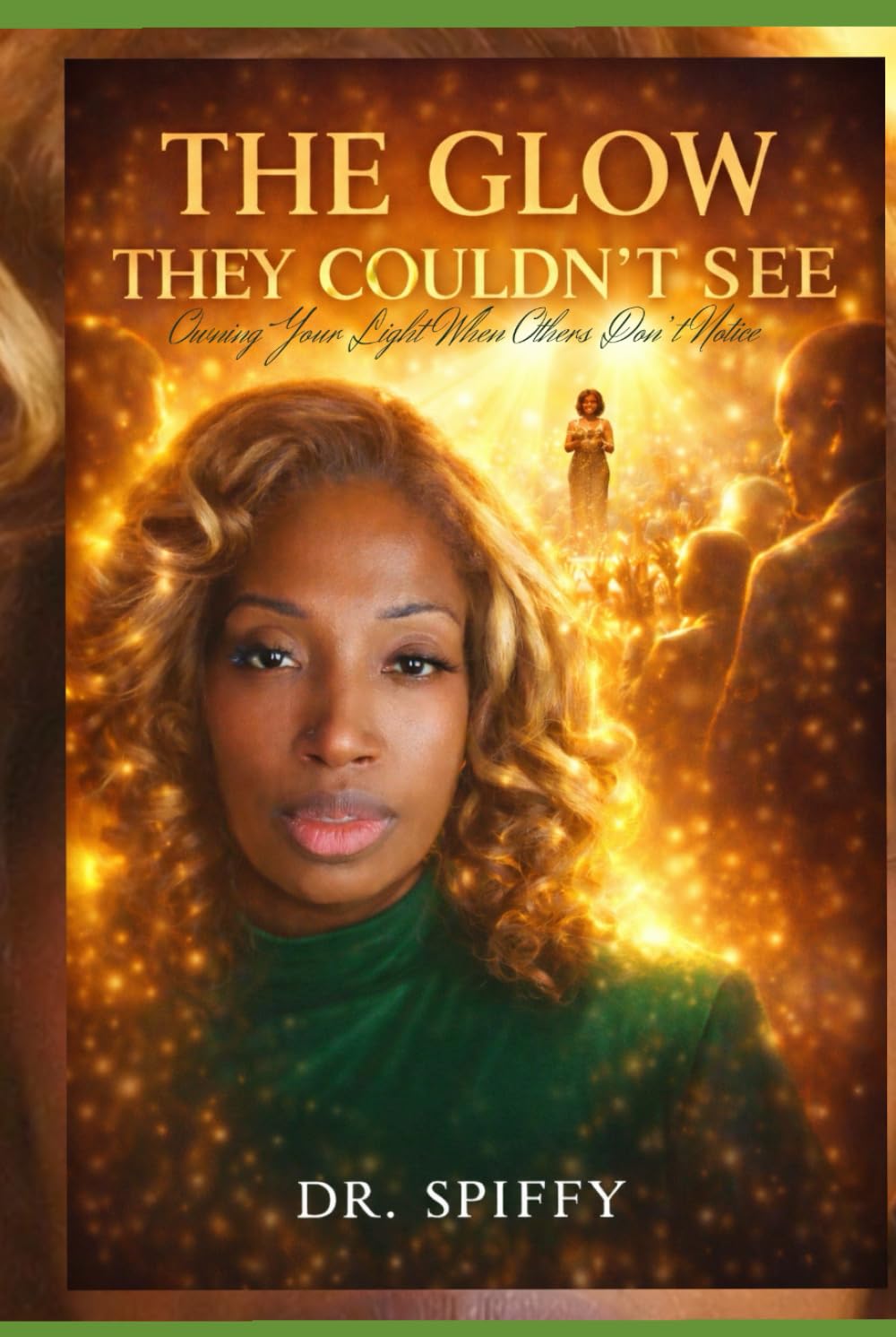 The Glow They Couldn't See: Owning Your Light When Others Don’t Notice