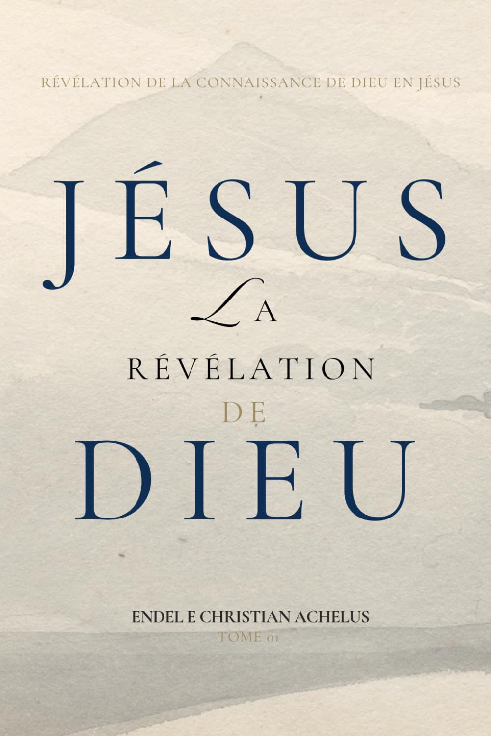Jésus la Révélation de Dieu: Révélation de la Connaissance de Dieu en Jésus