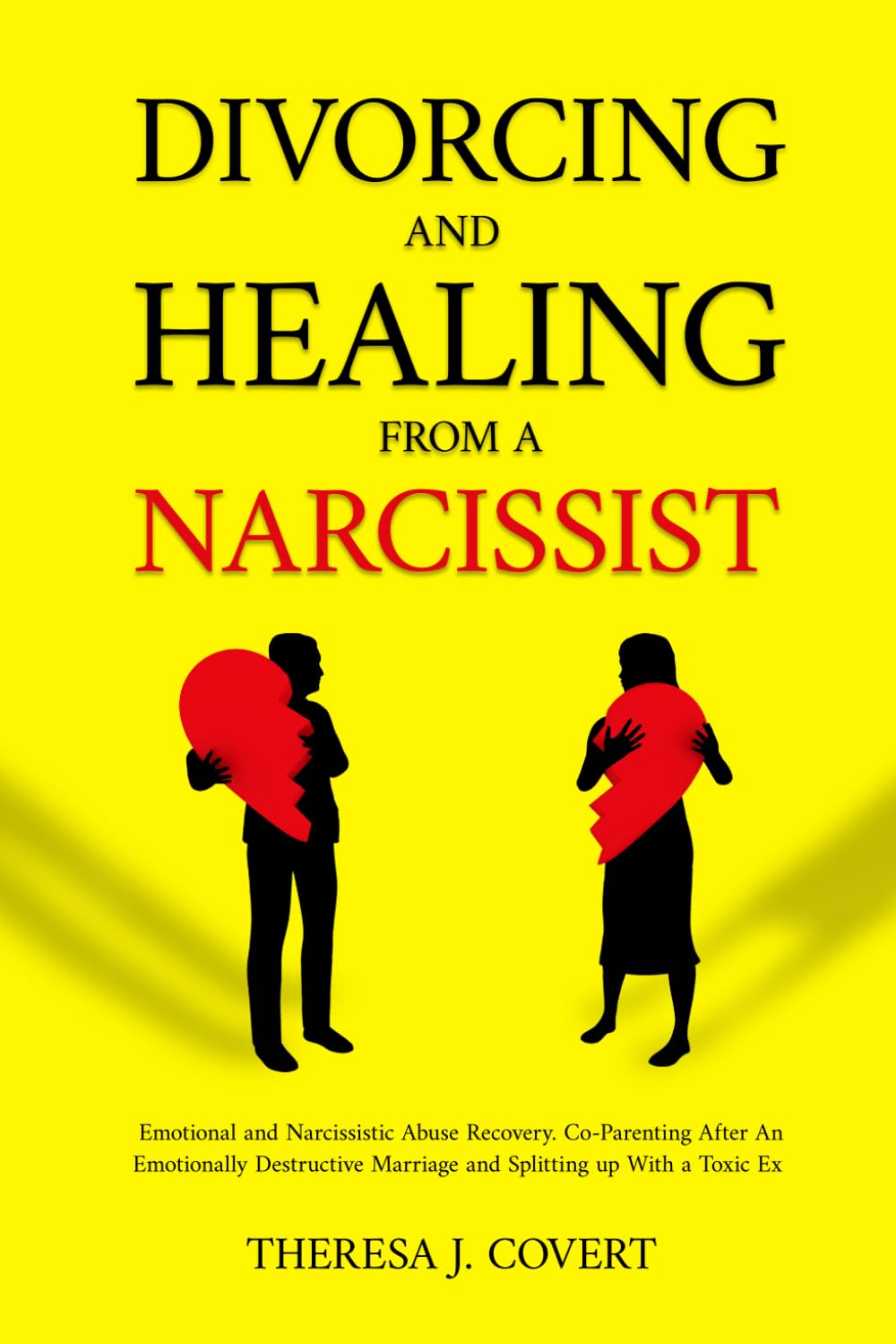 Divorcing and Healing from a Narcissist: Emotional and Narcissistic Abuse Recovery. Co-parenting after an Emotionally destructive Marriage and Splitting up with with a toxic ex