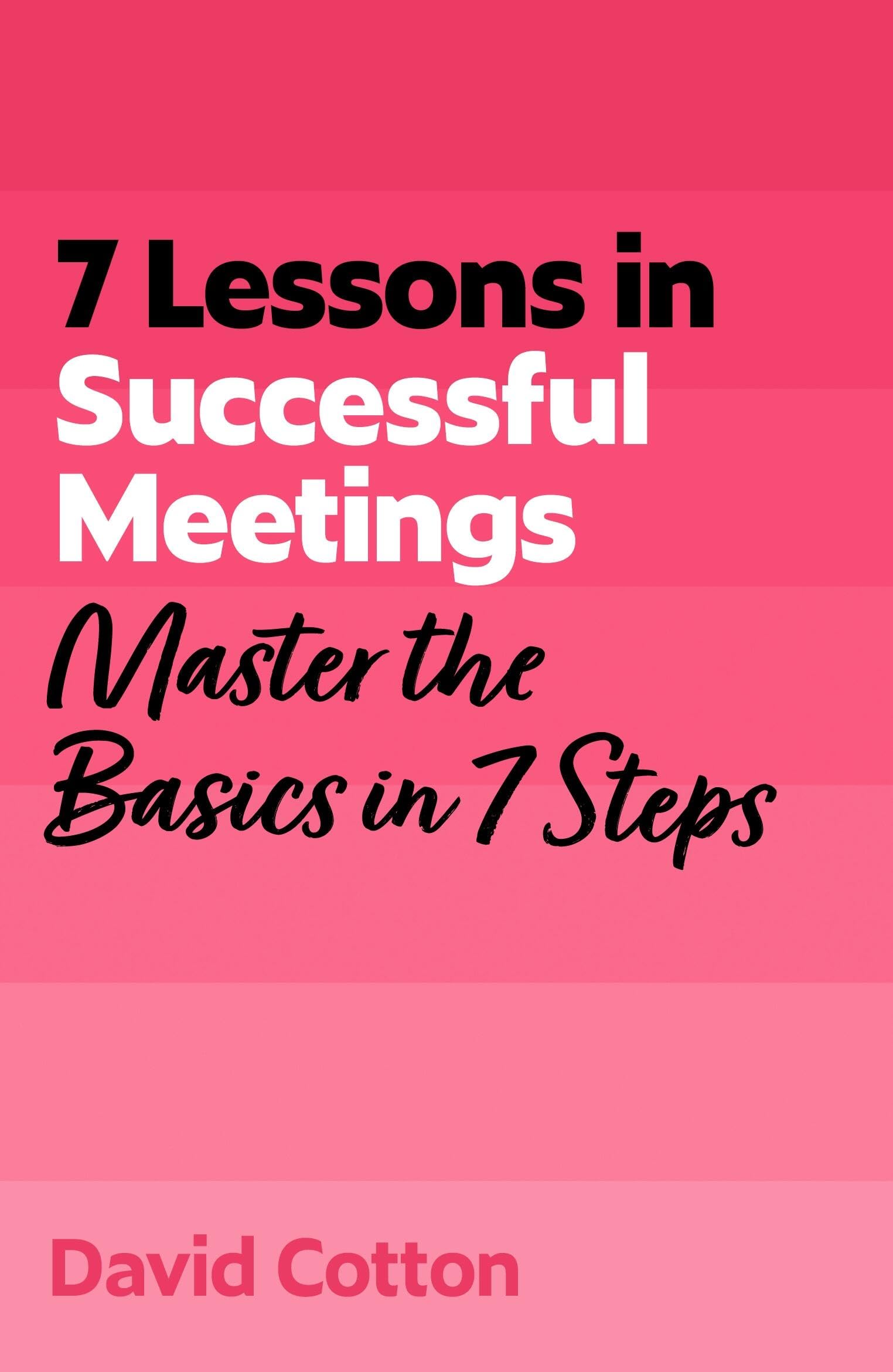 7 Lessons in Successful Meetings: Master Business Meeting Basics in 7 Steps (TYW)