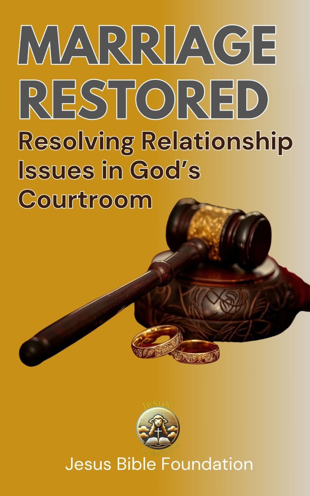 Marriage Restored: Resolving Relationship Issues in God’s Courtroom