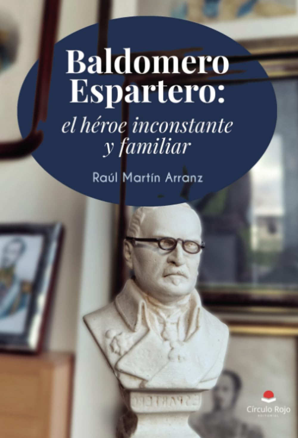 Baldomero Espartero: el héroe inconstante y familiar
