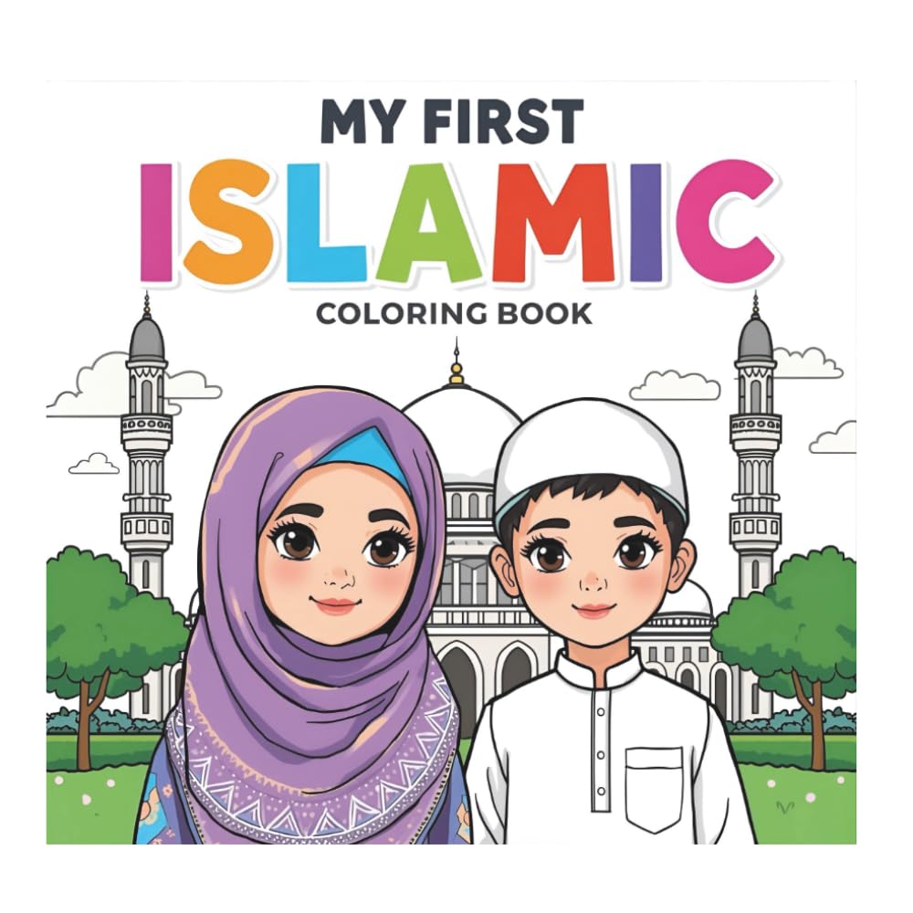 My First Islamic Coloring Book: A Fun Creative Coloring Book for Kids (Ages 2-9)