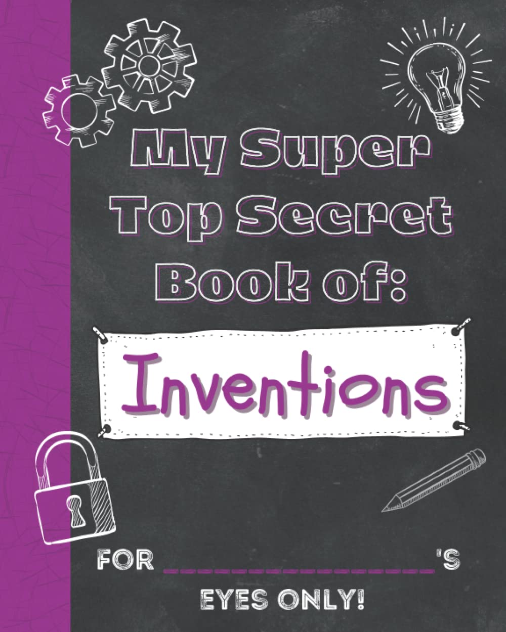 My Super Top Secret Book of: Inventions: Inventors Blank Journal Notebook for Kids