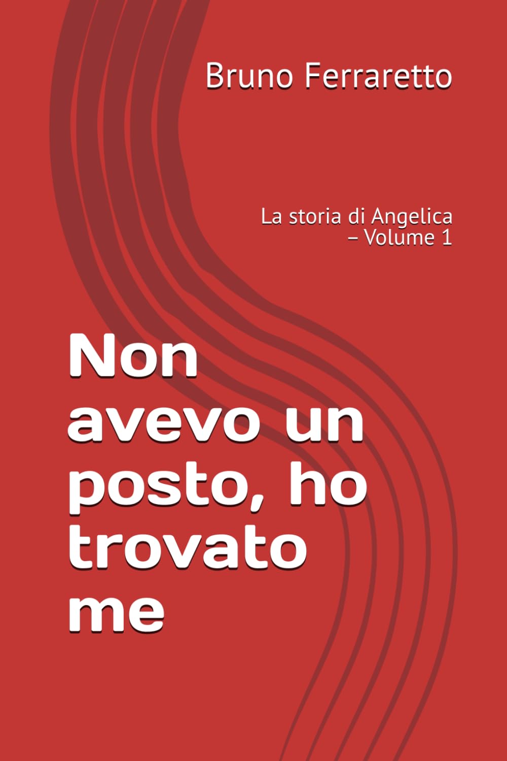 Non avevo un posto, ho trovato me: La storia di Angelica – Volume 1 (STORIE DI IDENTITÀ)