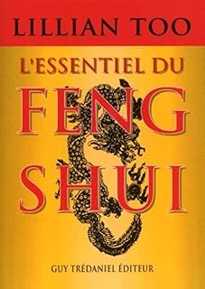 L'essentiel du feng shui : Relations, santé, prospérité