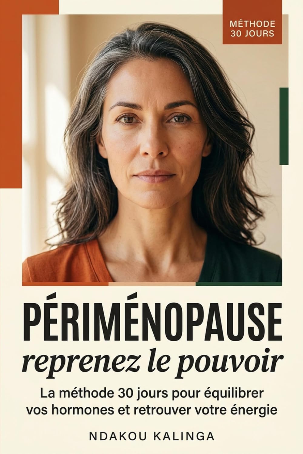 Périménopause, reprenez le pouvoir: La méthode 30 jours pour équilibrer vos hormones et retrouver votre énergie
