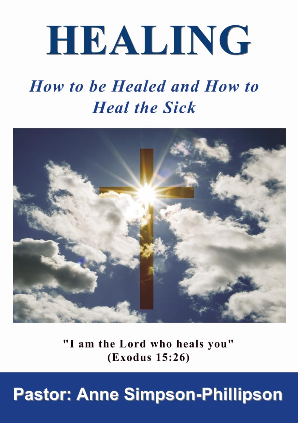 Healing: How to be Healed and How to Heal the Sick