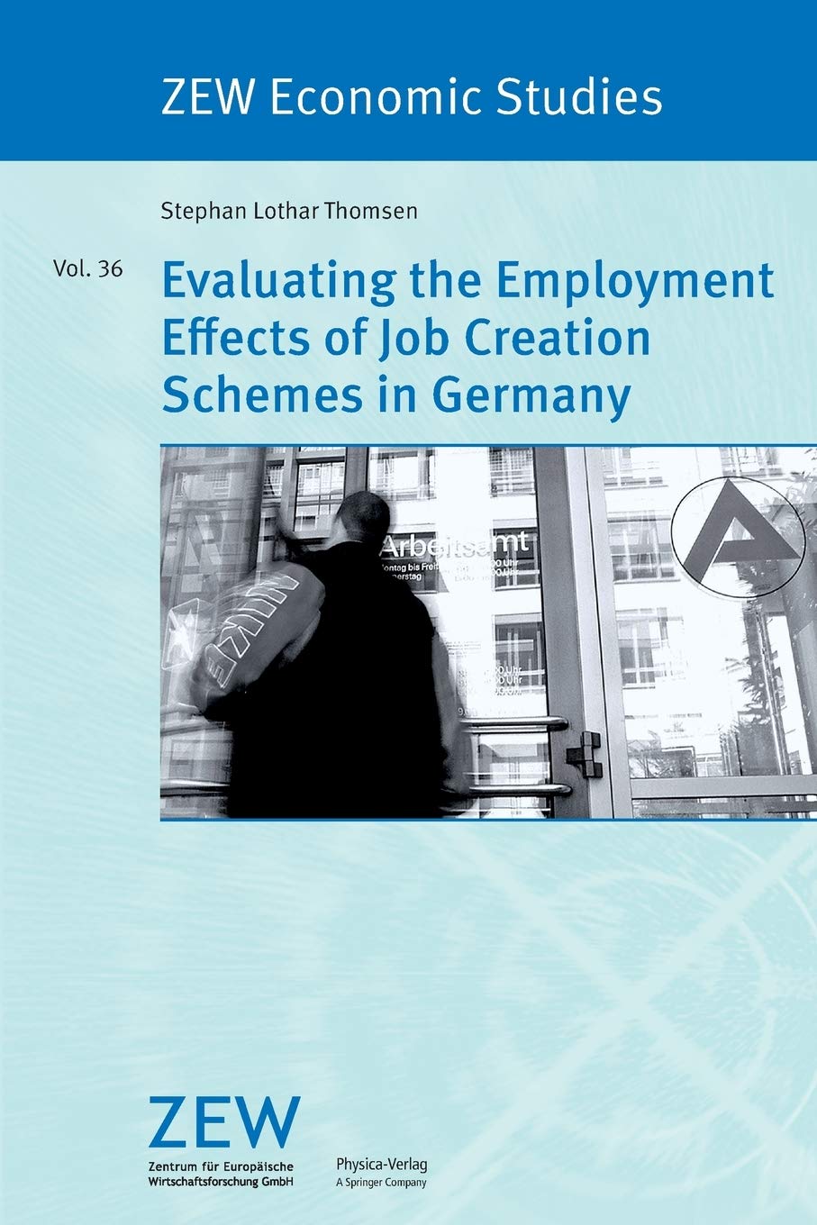 Evaluating the Employment Effects of Job Creation Schemes in Germany: 36 (ZEW Economic Studies)