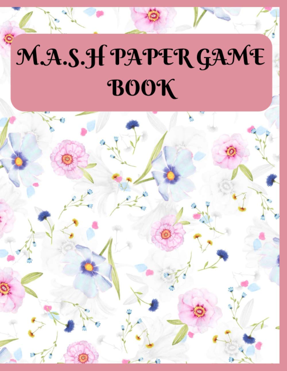 M.A.S.H. Paper Game Book: MANSION/ APARTMENT/ SHACK/ HOUSE ACTIVITY GAME, LARGE SIZE 120 Pages!: MASH Game Notebook - Play with Friends - Discover Your Future - All Time Classic Pen & Paper Games