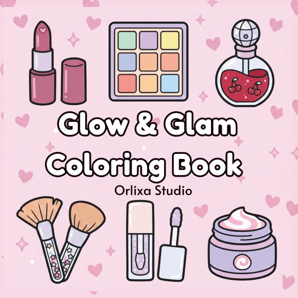 Glow & Glam Coloring Book for Kids ; Adults and Teens: Bold and Easy Beauty, Makeup & Skincare Designs for Relaxation and Stress Relief