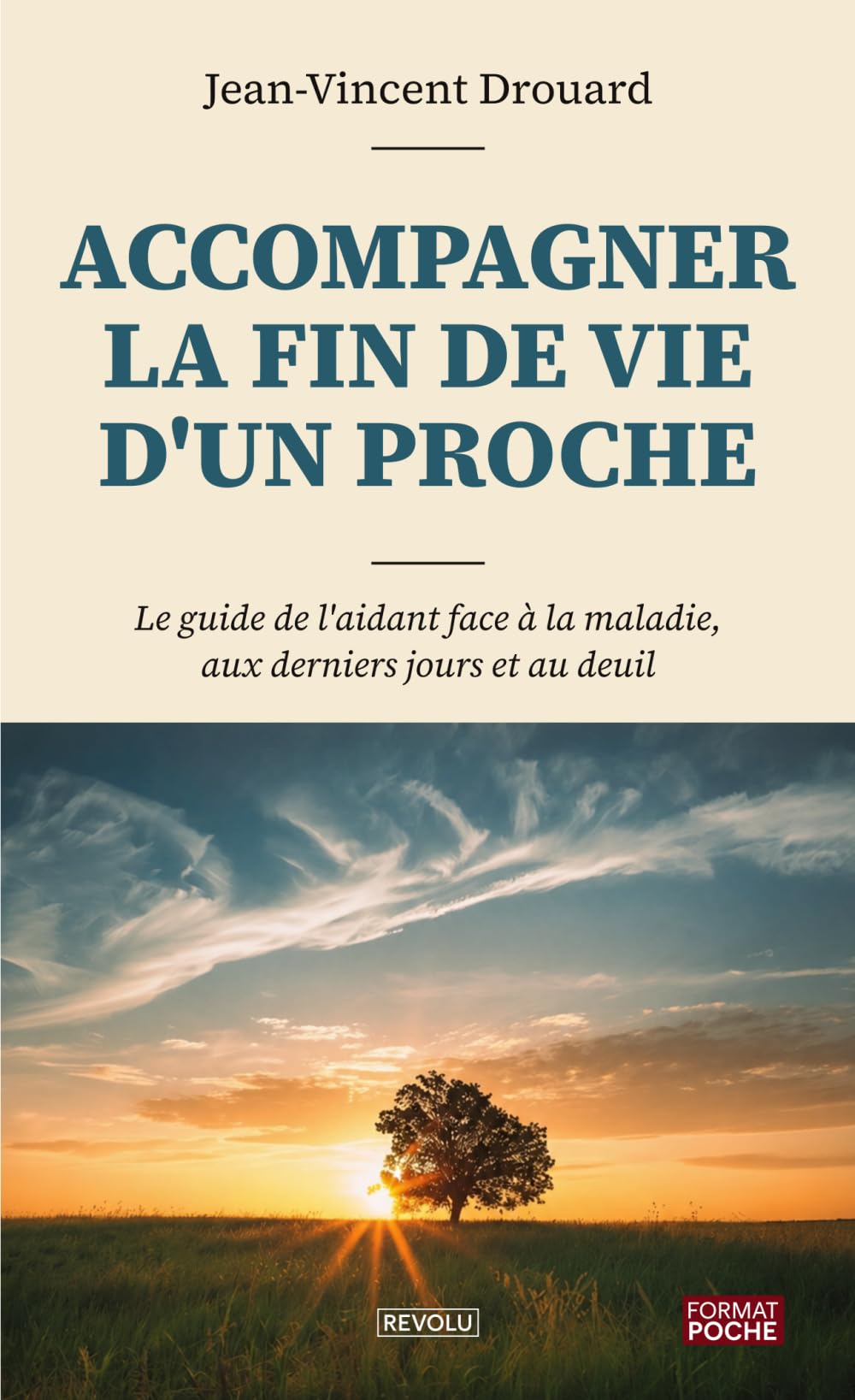 Accompagner la fin de vie d'un proche: Le guide de l'aidant face à la maladie, aux derniers jours et au deuil