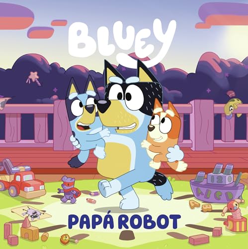 Bluey. Un cuento 9 - Papá robot (edición en español) (Cuentos infantiles)