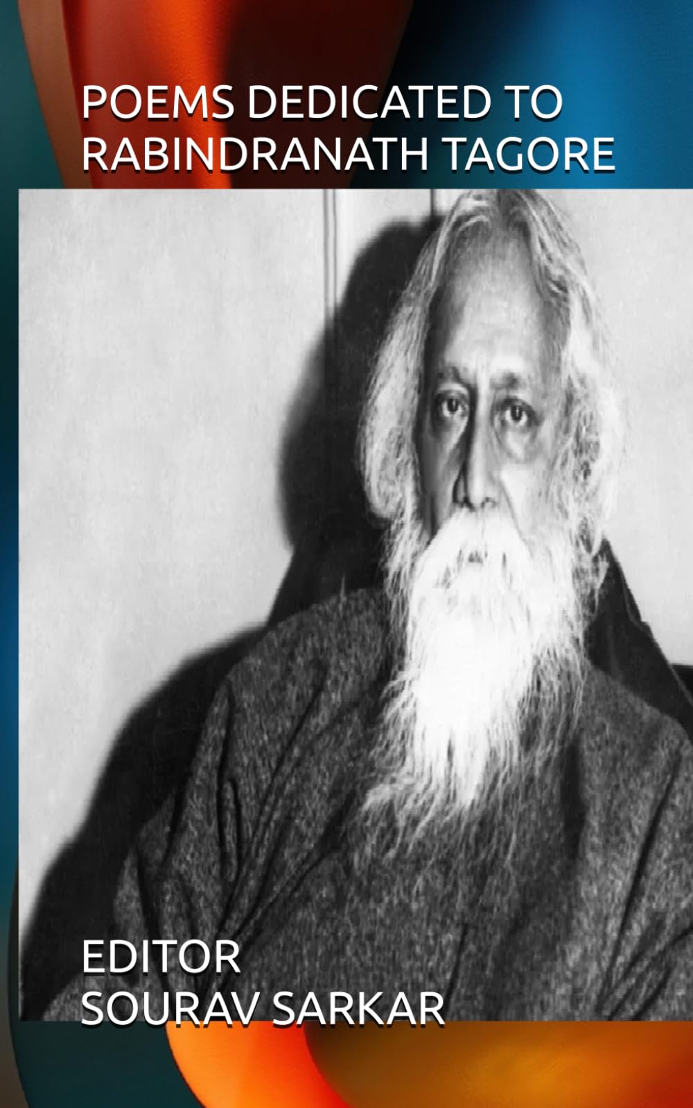 POEMS DEDICATED TO RABINDRANATH TAGORE: EDITED BY