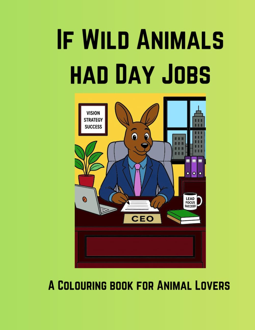 If Wild Animals had Day Jobs: A Colouring Book for Animal Lovers