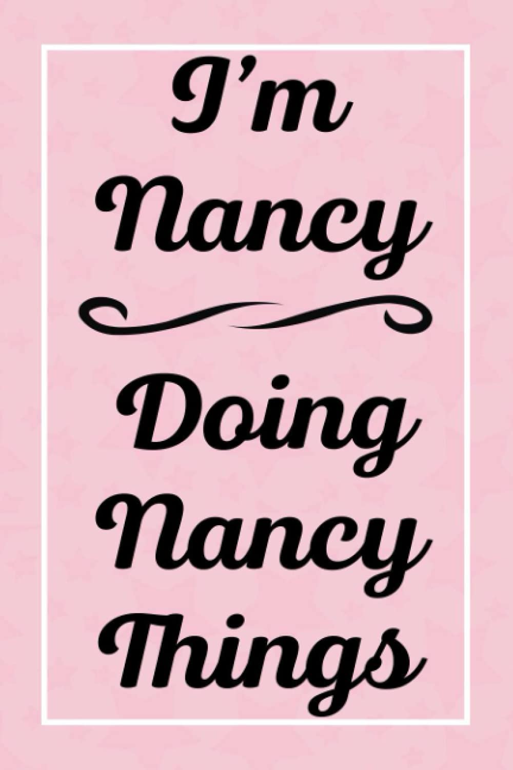 I'm Nancy Doing Nancy Things: Personalized Sketchbook, Perfect for Sketching Drawing Noting and Writing, 120 Pages, 6x9