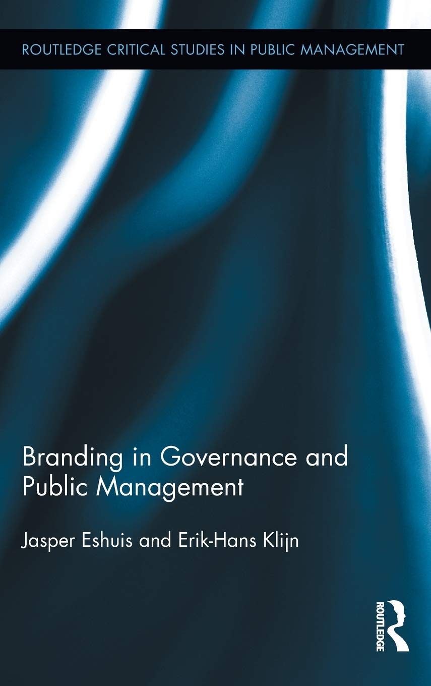 Branding in Governance and Public Management: 08 (Routledge Critical Studies in Public Management)