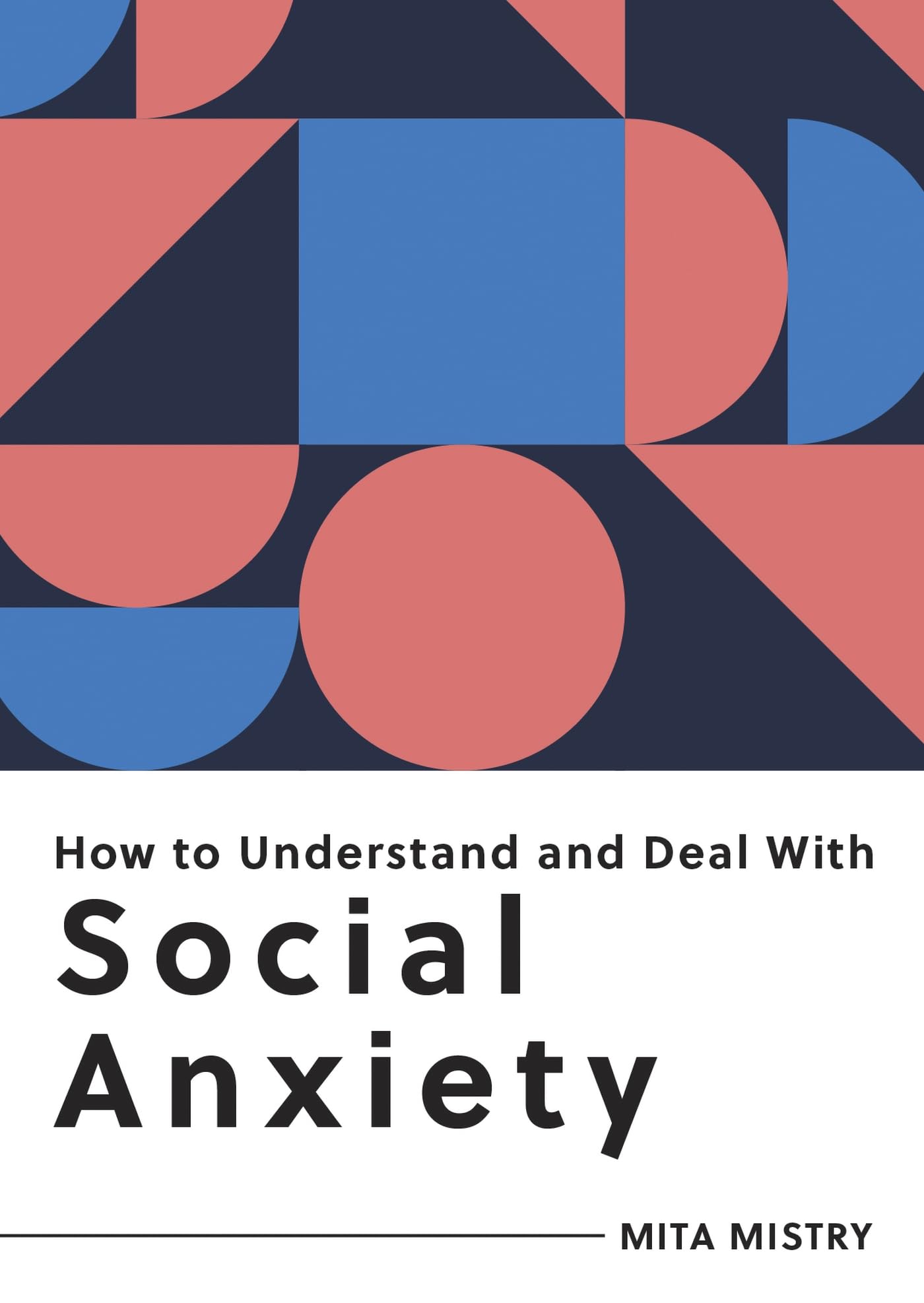 HOW TO UNDERSTAND AND DEAL WITH SOCIAL ANXIETY: EVERYTHING YOU NEED TO KNOW TO MANAGE SOCIAL ANXIETY Paperback – 8 September 2022